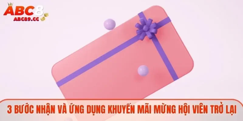 3 bước nhận và sử dụng chương trình mừng hội viên trở lại +300K
