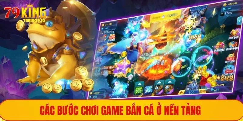 Các bước chơi game bắn cá ở nền tảng