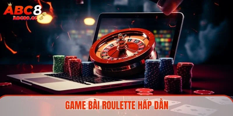 Game bài Roulette hấp dẫn