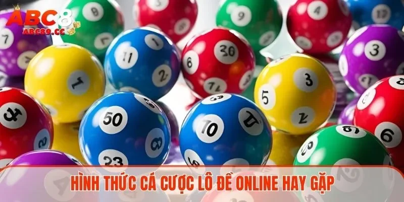 Hình thức cá cược lô đề online hay gặp