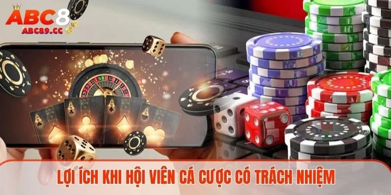 Lợi ích khi hội viên cá cược có trách nhiệm