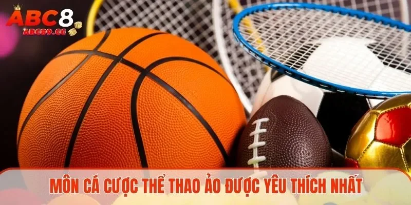 Môn cá cược thể thao ảo được yêu thích nhất