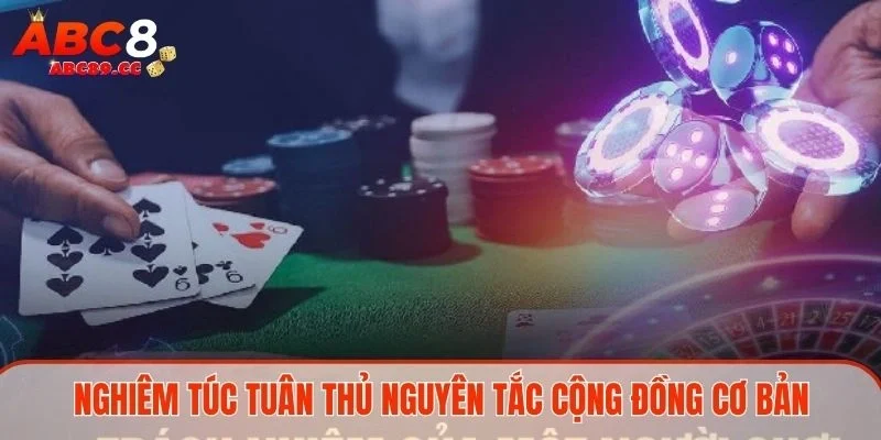 Nghiêm túc tuân thủ nguyên tắc cộng đồng cơ bản