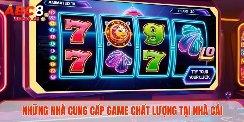 Những nhà cung cấp game chất lượng tại nhà cái