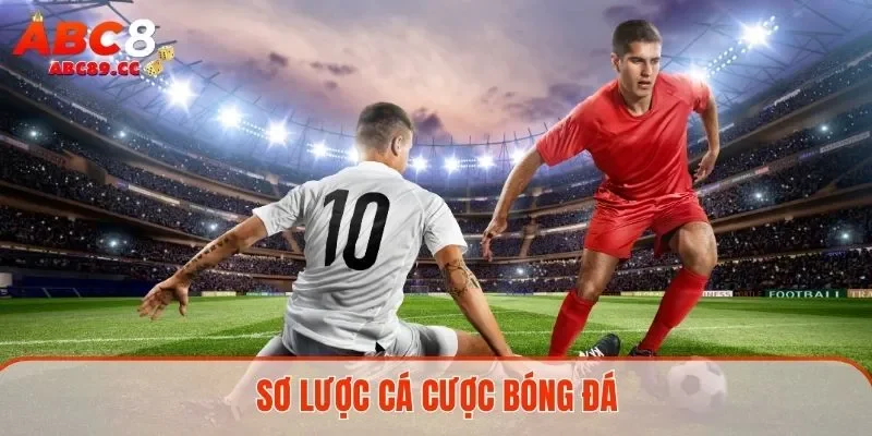Sơ lược cá cược bóng đáSơ lược cá cược bóng đá